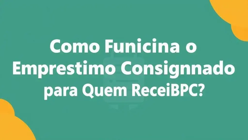 Como são calculados limites e parcelas no consignado para BPC